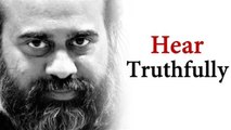 Truth is not in what you hear; Truth lies in hearing truthfully || Acharya Prashant (2013)