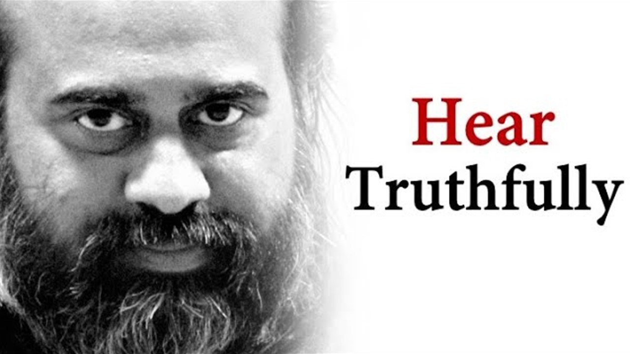 Truth is not in what you hear; Truth lies in hearing truthfully || Acharya Prashant (2013)