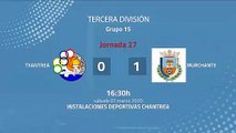 Resumen partido entre Txantrea y Murchante Jornada 27 Tercera División