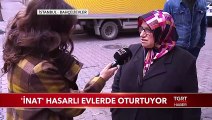 'İnat' Hasarlı Evlerde Oturtuyor