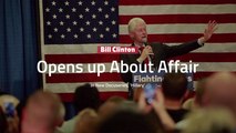 Bill Clinton Talks About Affair