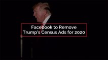 Trump's Census Ads Removed