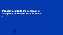 Popular Desiderio Da Settignano: Sculpture of Renaissance Florence -
