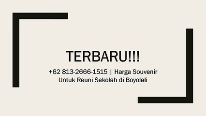 TERBARU!!! +62 813-2666-1515 | Harga Souvenir Untuk Reuni Sekolah di Boyolali
