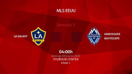 Resumen partido entre LA Galaxy y Vancouver Whitecaps Jornada 3 MLS - Liga USA