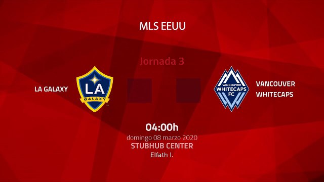 Resumen partido entre LA Galaxy y Vancouver Whitecaps Jornada 3 MLS - Liga USA