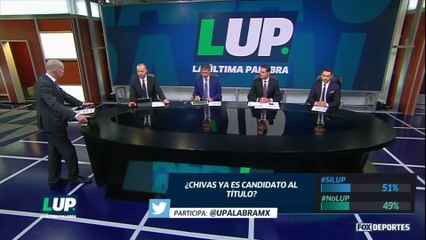 LUP: ¿Chivas ya es candidato al título?