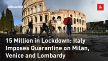 15 Million in Lockdown: Italy Imposes Quarantine on Milan, Venice and Lombardy