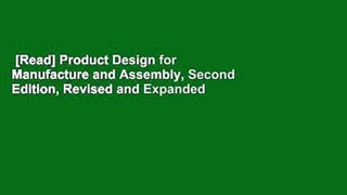 [Read] Product Design for Manufacture and Assembly, Second Edition, Revised and Expanded