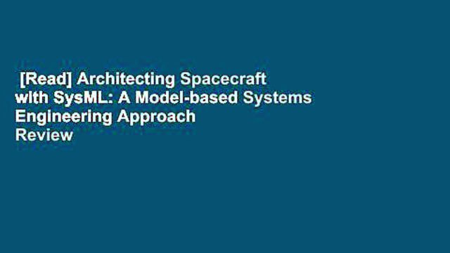 [Read] Architecting Spacecraft with SysML: A Model-based Systems Engineering Approach Review