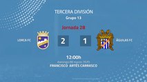 Resumen partido entre Lorca FC y Águilas FC Jornada 28 Tercera División