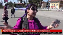 Adana'da erkekler, 'Kadınlar Günü Mitingi'nden çıkarıldı
