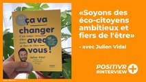 «Soyons des éco-citoyens ambitieux et fiers de l'être» - avec Julien Vidal