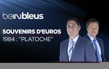 beIN BLEUS - Souvenirs d'Euros : 1984, Platoche