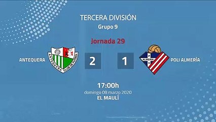 Resumen partido entre Antequera y Poli Almería Jornada 29 Tercera División
