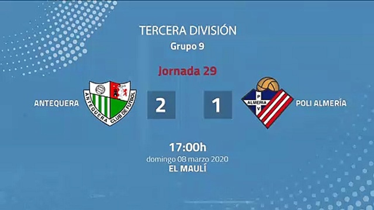 Resumen partido entre Antequera y Poli Almería Jornada 29 Tercera División