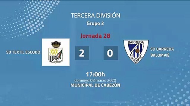 Resumen partido entre SD Textil Escudo y SD Barreda Balompié Jornada 28 Tercera División