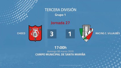 Resumen partido entre Choco y Racing C. Villalbés Jornada 27 Tercera División