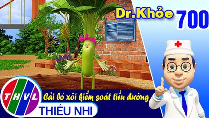 Dr. Khỏe - Tập 700: Cải bó xôi kiểm soát tiểu đường