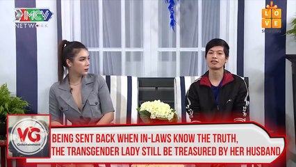 Being sent back when in-laws know the truth, the transgender lady still be treasured by her husband