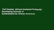 Full Version  African-Centered Pedagogy: Developing Schools of Achievement for African American