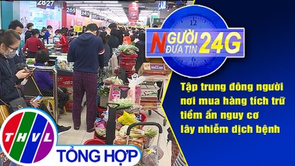 Người đưa tin 24G (6g30 ngày 09/03/2020)
