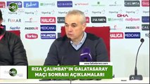 Rıza Çalımbay'ın Galatasaray maçı sonrası açıklamaları