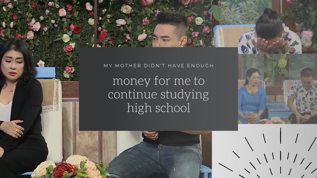 MY MOTHER DIDN'T HAVE ENOUGH MONEY FOR ME TO CONTINUE STUDYING HIGH SCHOOL