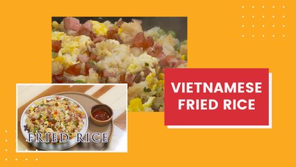 LEARNING TO MAKE DELICIOUS VIETNAMESE FRIED RICE