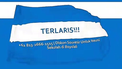 TERLARIS!!! +62 813-2666-1515 | Diskon Souvenir Untuk Reuni Sekolah di Boyolali
