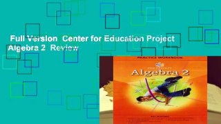 Full Version  Center for Education Project Algebra 2  Review