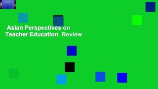 Asian Perspectives on Teacher Education  Review