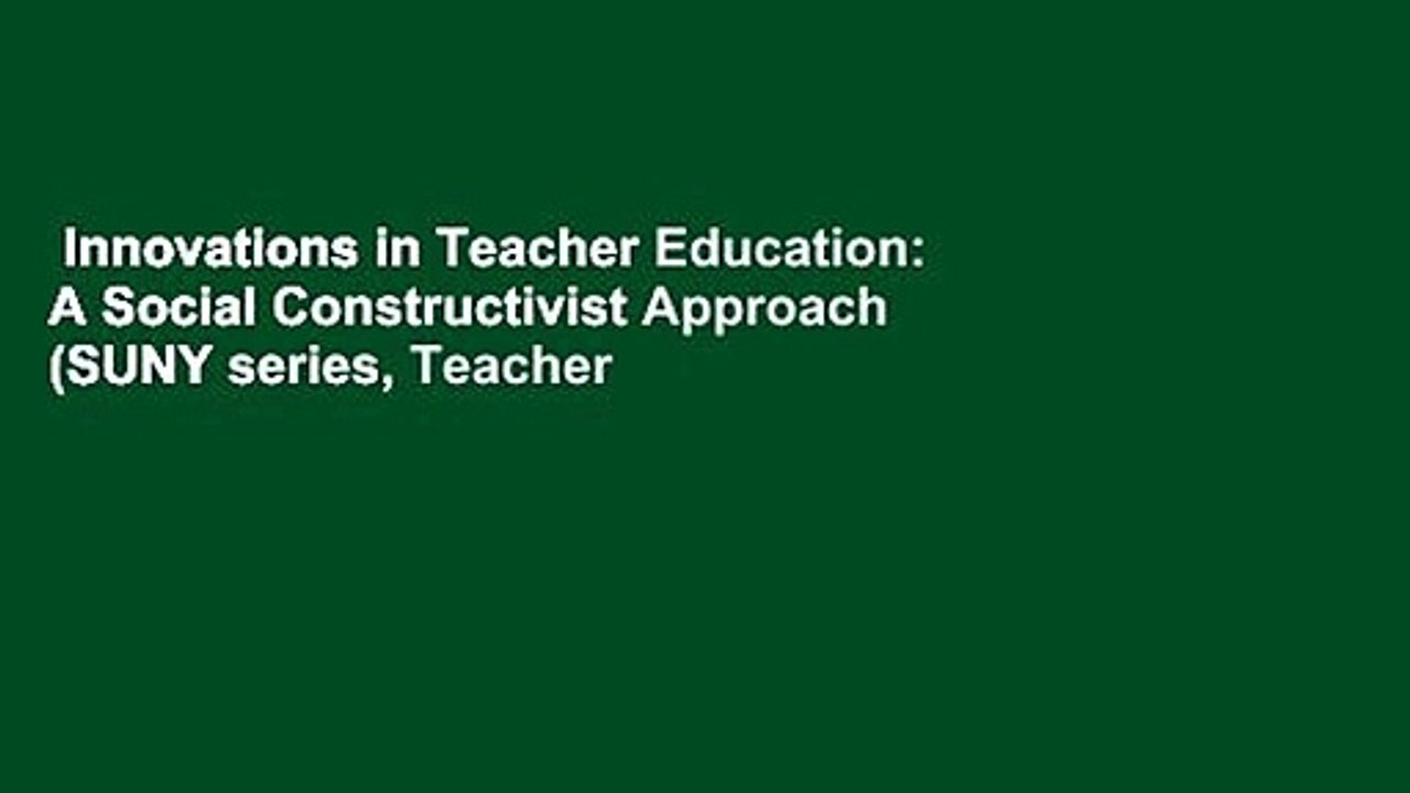Innovations in Teacher Education: A Social Constructivist Approach (SUNY series, Teacher