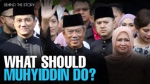 BEHIND THE STORY: Muhyiddin's many challenges