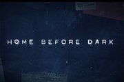 Home Before Dark - Trailer Officiel