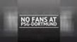 BREAKING NEWS - No fans at PSG-Dortmund