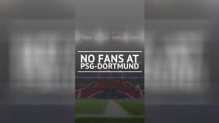 BREAKING NEWS - No fans at PSG-Dortmund