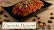 Carrot Dessert | Indian Cuisine | Carrot recipes | delicious dessert by shivani baijal recipes