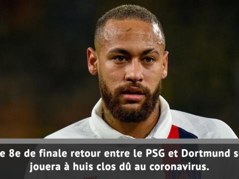 PSG-Dortmund se jouera à huis clos !
