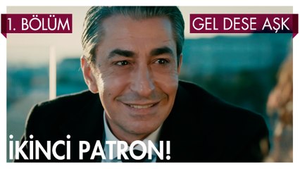 Tanıştığım İkinci Patron! - Gel Dese Aşk 1. Bölüm