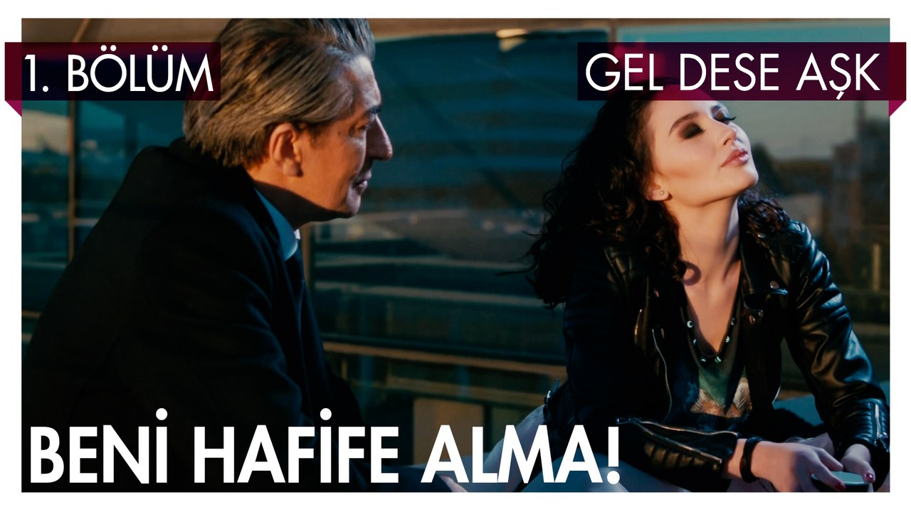 Beni Hafife Alma - Gel Dese Aşk 1. Bölüm