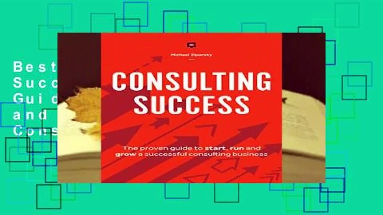 Best product  Consulting Success: The Proven Guide to Start, Run and Grow a Successful Consulting