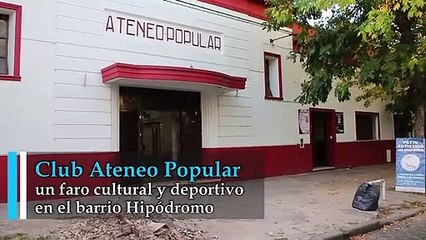 Club Ateneo Popular, un faro cultural y deportivo en el barrio Hipódromo