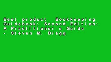 Best product  Bookkeeping Guidebook: Second Edition: A Practitioner s Guide - Steven M. Bragg