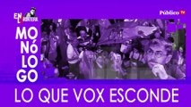 Monólogo: lo que Vox esconde - En La Frontera, 9 de Marzo de 2020