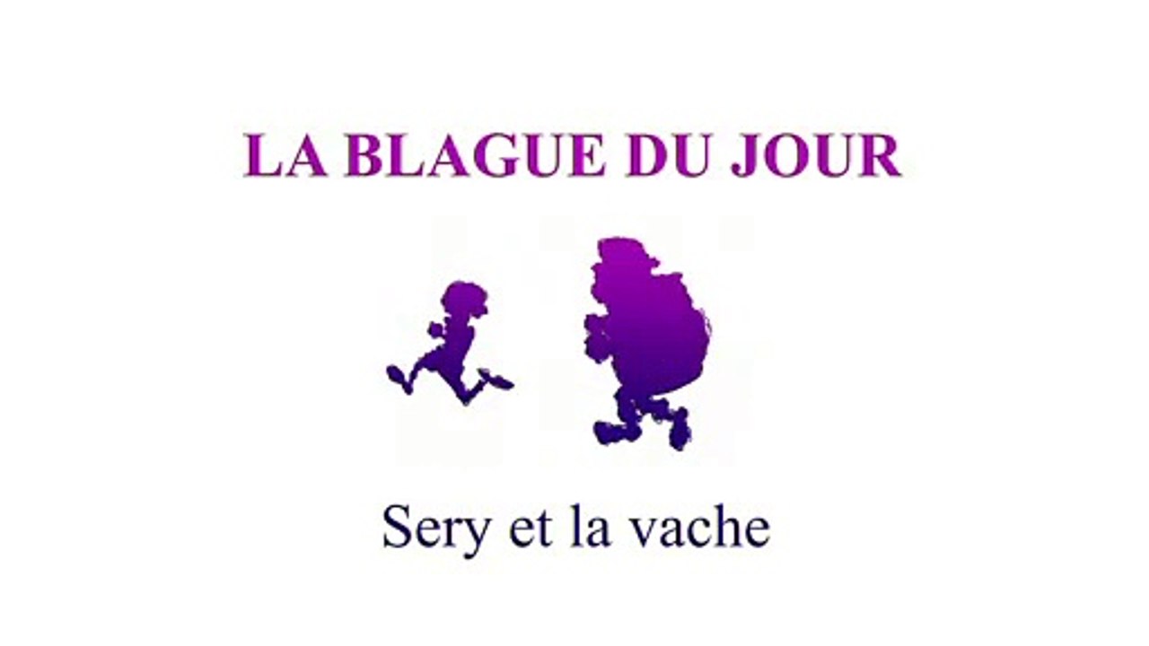 sery et la vache - La blague du jour