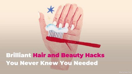 Brilliant Hair and Beauty Hacks You Never Knew You Needed