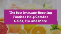 The Best Immune-Boosting Foods to Help Combat Colds, Flu, and More