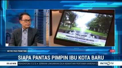 Siapa Pantas Pimpin Ibu Kota Baru?