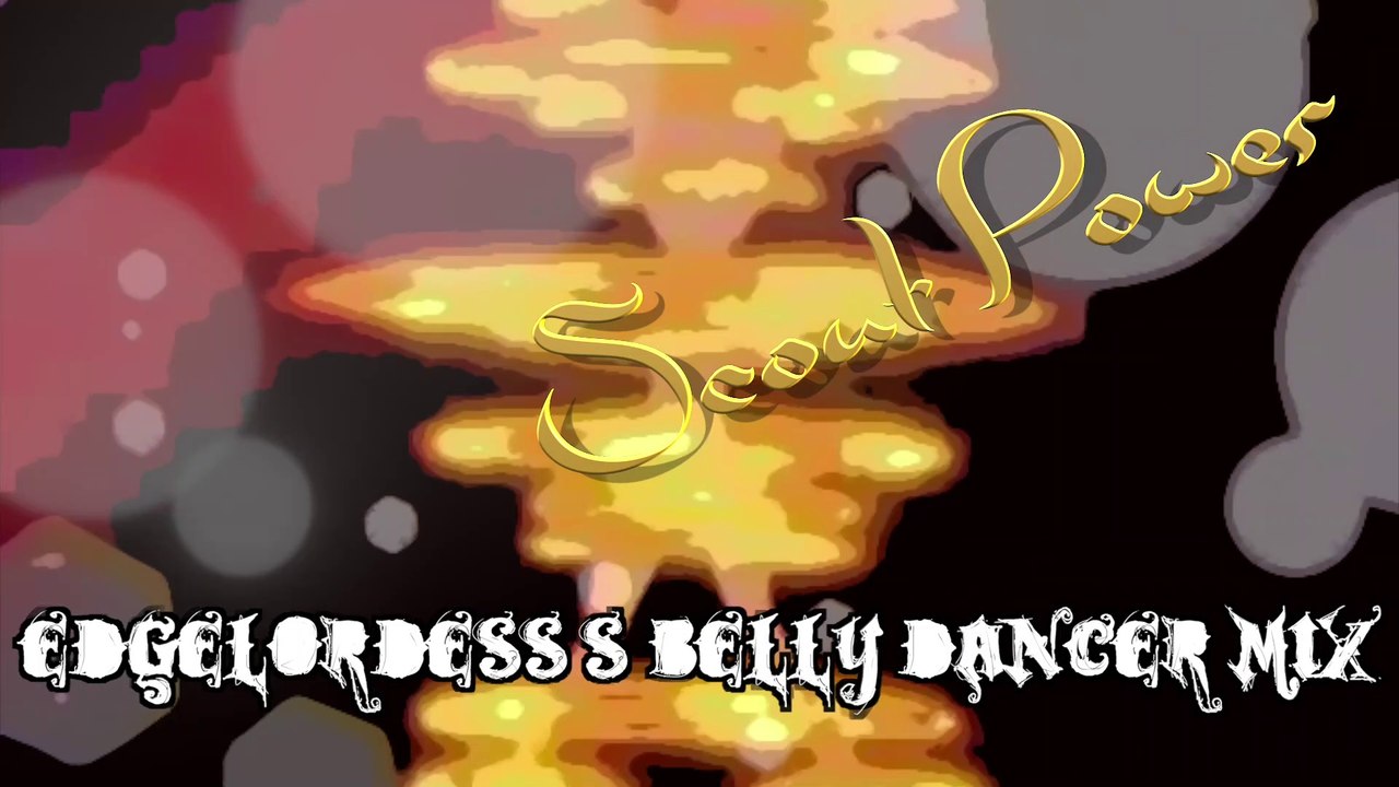 Scout Power Edgelordess Belly Dancer Remix